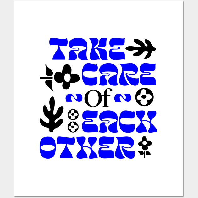 Take Care Of Each Other Wall Art by Daytees-ltd